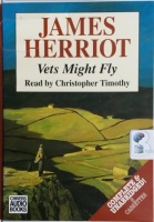 Vets Might Fly written by James Herriot performed by Christopher Timothy on Cassette (Unabridged)